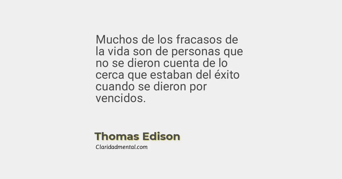 Thomas Edison: Muchos De Los Fracasos De La Vida Son De Personas Que No 